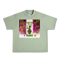 Oil Green i don't stir the pot i smoke it Urban Heavy Tee - TumblerDesignByShophia