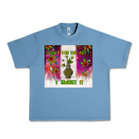 Pebble Blue i don't stir the pot i smoke it Urban Heavy Tee - TumblerDesignByShophia