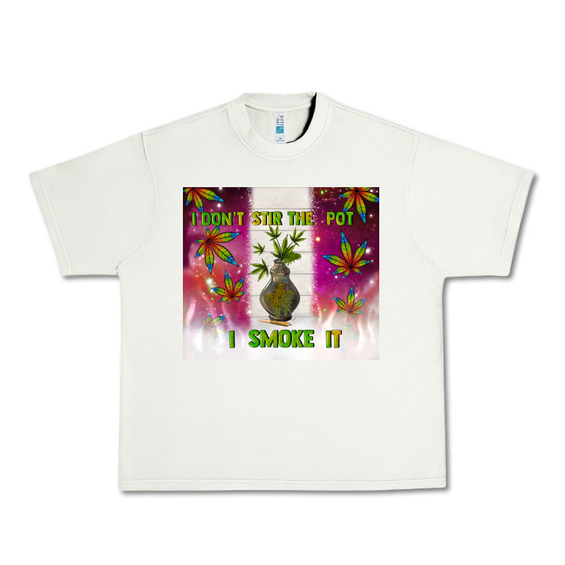 I Don't Stir The Pot I Smoke It Urban Heavy Tee by TumblerDesignByShophia | Teevron