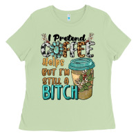 Matcha i pretend coffee helps but i'm still a bitch Ladies Tee - BarkalooDesign