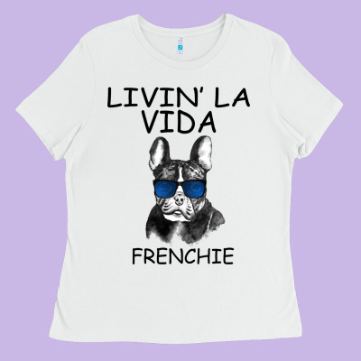 Livin' La Vida Frenchie Ladies Tee Designed By Bettercallsaul