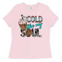 Bubblegum Pink cold like my soul with coffee Ladies Tee - BarkalooDesign