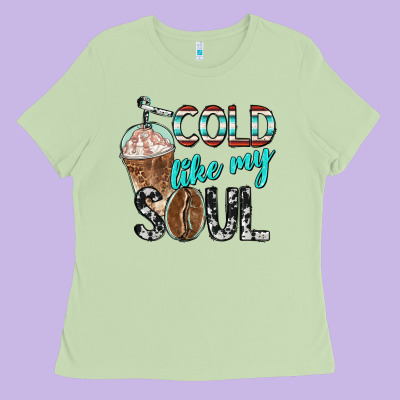 Cold Like My Soul With Coffee Ladies Tee Designed By Barkaloodesign
