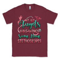 Burgundy not all angels have wings some have stethoscopes Classic Tee - RanaPortraitStore