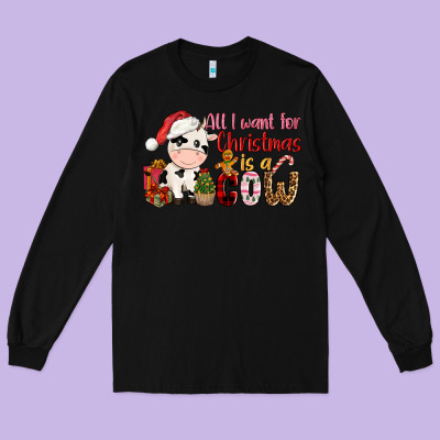 All Want For Christmas Is A Cow Long Sleeve Tee Designed By Cowgirlartshop