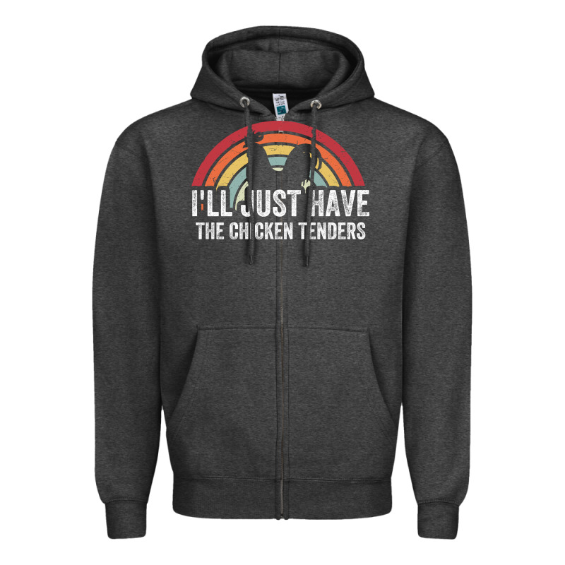 I'll Just Have The Chicken Tenders Zipper Hoodie by lanVoArt | Teevron