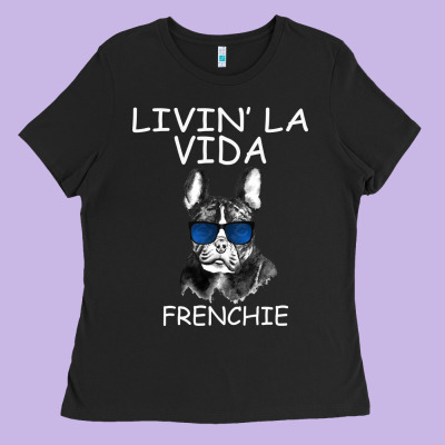 Livin' La Vida Frenchie Ladies Tee Designed By Bettercallsaul