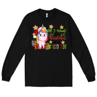 Black all i want for christmas is a unicorn Long Sleeve Tee - CowGirlArtShop