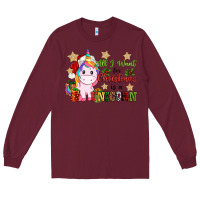 Burgundy all i want for christmas is a unicorn Long Sleeve Tee - CowGirlArtShop