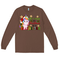 Chestnut all i want for christmas is a unicorn Long Sleeve Tee - CowGirlArtShop