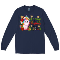 Navy all i want for christmas is a unicorn Long Sleeve Tee - CowGirlArtShop