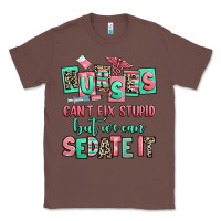 Chestnut nurses cant fix stupid but we can sedate it Classic Tee - RanaPortraitStore