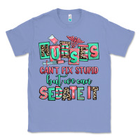 Colony Blue nurses cant fix stupid but we can sedate it Classic Tee - RanaPortraitStore