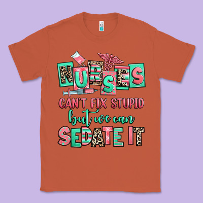 Nurses Cant Fix Stupid But We Can Sedate It Classic Tee Designed By Ranaportraitstore