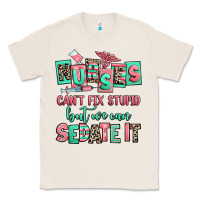 Natural nurses cant fix stupid but we can sedate it Classic Tee - RanaPortraitStore