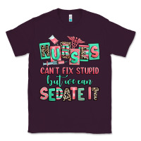 Plum nurses cant fix stupid but we can sedate it Classic Tee - RanaPortraitStore