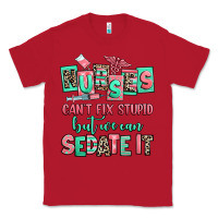 Red nurses cant fix stupid but we can sedate it Classic Tee - RanaPortraitStore