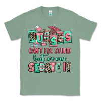 Sage nurses cant fix stupid but we can sedate it Classic Tee - RanaPortraitStore