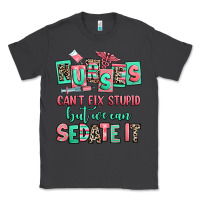 Smoke nurses cant fix stupid but we can sedate it Classic Tee - RanaPortraitStore