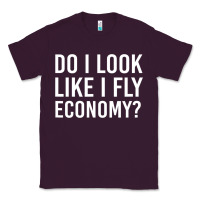 Plum do i look like i fly economy  funny first class traveling Classic Tee - lanVoArt