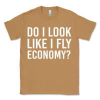 Toasted Coconut do i look like i fly economy  funny first class traveling Classic Tee - lanVoArt