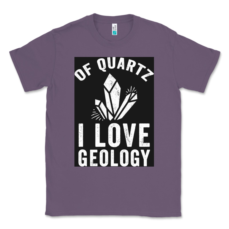 Of Quartz I Love Geology Classic Tee by lanVoArt | Teevron