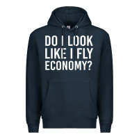 Navy do i look like i fly economy  funny first class traveling Premium Hoodie - lanVoArt
