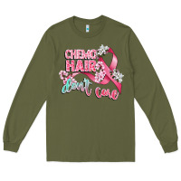 Army Green chemo hair dont care Long Sleeve Tee - CowGirlArtShop