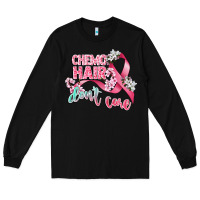 Black chemo hair dont care Long Sleeve Tee - CowGirlArtShop