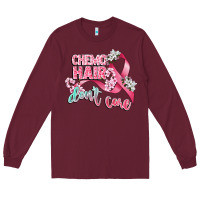 Burgundy chemo hair dont care Long Sleeve Tee - CowGirlArtShop