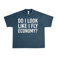 Midnight Navy do i look like i fly economy  funny first class traveling Urban Heavy Tee - lanVoArt