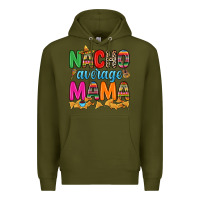 Army Green Nacho average mama Premium Hoodie - RanaPortraitStore