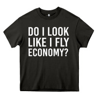 Asphalt do i look like i fly economy  funny first class traveling Heavy Core Tee - lanVoArt