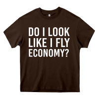Chocolate Brown do i look like i fly economy  funny first class traveling Heavy Core Tee - lanVoArt