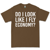 Do I Look Like I Fly Economy  Funny First Class Traveling Premium Tee | Teevron