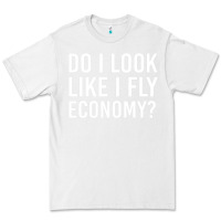 White do i look like i fly economy  funny first class traveling Premium Tee - lanVoArt