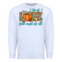 I Think I Love Fall Most Of All Premium Sweatshirt | Teevron