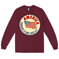 Burgundy america change it or lose it   stars Long Sleeve Tee - lanVoArt