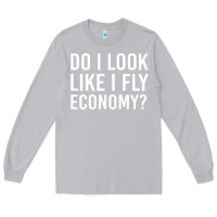 Moon Dust do i look like i fly economy  funny first class traveling Long Sleeve Tee - lanVoArt
