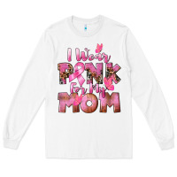 White i wear pink for my mom Long Sleeve Tee - CowGirlArtShop
