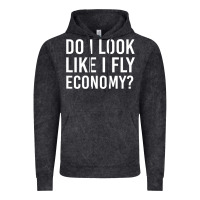 Vintage Black do i look like i fly economy  funny first class traveling Vintage Hoodie - lanVoArt