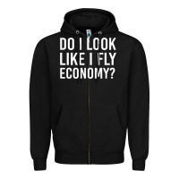 Black do i look like i fly economy  funny first class traveling Zipper Hoodie - lanVoArt
