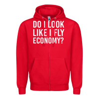 Red do i look like i fly economy  funny first class traveling Zipper Hoodie - lanVoArt