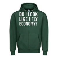 Sports Green do i look like i fly economy  funny first class traveling Zipper Hoodie - lanVoArt