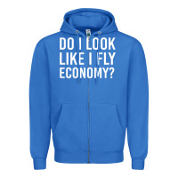True Royal do i look like i fly economy  funny first class traveling Zipper Hoodie - lanVoArt