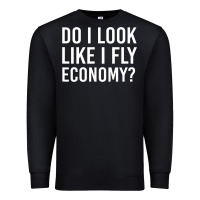 Black do i look like i fly economy  funny first class traveling Premium Sweatshirt - lanVoArt
