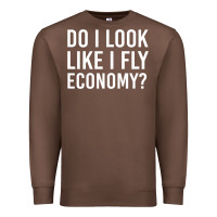 Chestnut do i look like i fly economy  funny first class traveling Premium Sweatshirt - lanVoArt