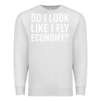 Oatmeal Heather do i look like i fly economy  funny first class traveling Premium Sweatshirt - lanVoArt