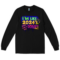 Black i'm like 2024 done Long Sleeve Tee - CowGirlArtShop