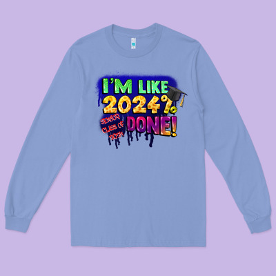 I'm Like 2024 Done Long Sleeve Tee Designed By Cowgirlartshop